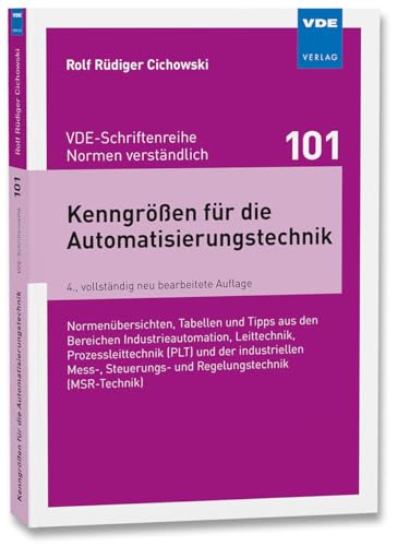 Kenngrößen für die Automatisierungstechnik: Normenübersichten, Tabellen und Tipps aus den Bereichen Industrieautomation, Leittechnik, ... ... und Regelungstechnik (MSR-Technik)