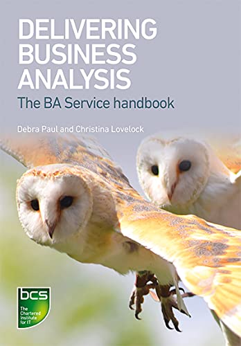 Delivering Business Analysis: The BA Service handbook (English Edition)