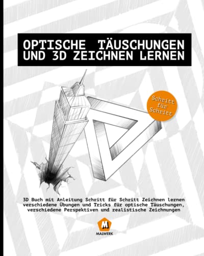 Optische Täuschungen und 3D zeichnen lernen: 3D Buch mit Anleitung Schritt für Schritt Zeichnen lernen | verschiedene Übungen und Tricks für optische ... Perspektiven und realistische Zeichnungen