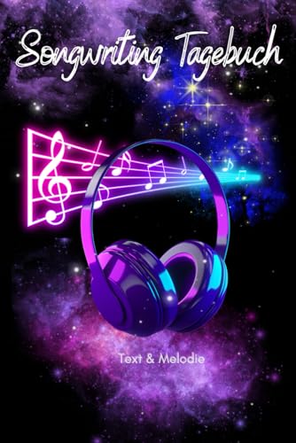 Songwriting Tagebuch: Ideen festhalten, eigene lieder kreieren, Text & Melodie in einem songbuch schreiben, das für alle Musikliebhaber konzipiert ist