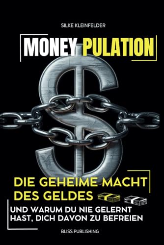 MONEY Pulation, Die geheime Macht des Geldes. Unbewusste Geldmuster erkennen und lösen: mit über 100 Refexionsimpulsen für alle die ihre finanzielle Realität neu gestalten wollen