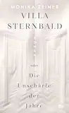 Villa Sternbald oder Die Unschärfe der Jahre: Roman | Ein großer Familienroman über Kindheit und Erziehung vom Kaiserreich bis heute