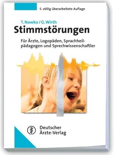 Stimmstörungen: Lehrbuch für Ärzte, Logopäden, Sprachheilpädagogen und Sprecherzieher