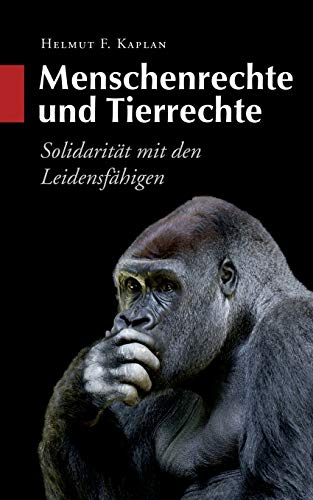 Menschenrechte und Tierrechte: Solidarität mit den Leidensfähigen