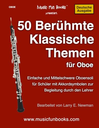 50 Berühmte Klassische Themen für Oboe: Einfache und Mittelschwere Oboensoli für Schüler mit Akkordsymbolen zur Begleitung durch den Lehrer (International Series)