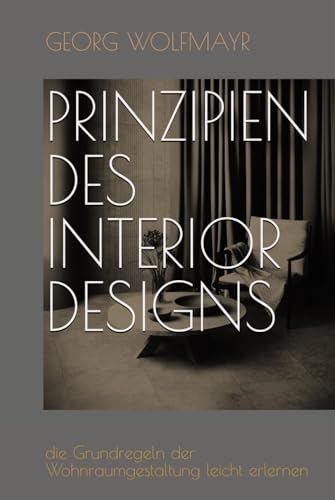 PRINZIPIEN DES INTERIOR DESIGNS: die Grundregeln der Wohnraumgestaltung leicht erlernen