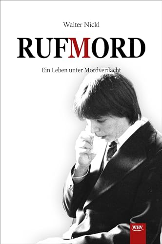 Rufmord - Ein Leben unter Mordverdacht: Die wahre Geschichte