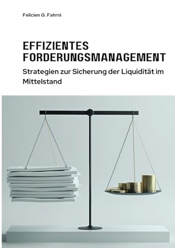 Effizientes Forderungsmanagement: Strategien zur Sicherung der Liquidität im Mittelstand