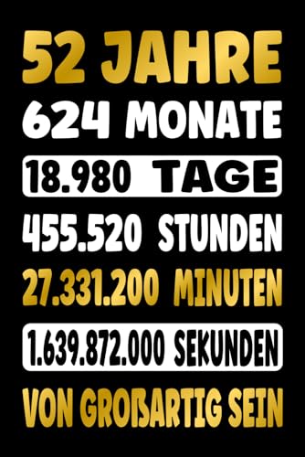 52 JAHRE VOLLER GROßARTIGKEIT: Ein lustiges Geburtstagsgeschenk zum 52. Geburtstag - Liniertes Notizbuch für Männer und Frauen