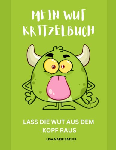 WUT Kritzelbuch - LASS DIE WUT AUS DEM KOPF RAUS: Wütendes Buch - Für weniger Wut im Leben, Das Miese Laune ausleben im Malbuch,