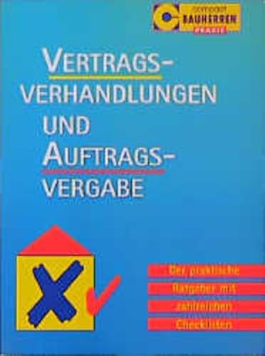 Vertragsverhandlungen und Auftragsvergabe: Der praktische Ratgeber mit zahlreichen Checklisten (Compact Bauherren-Praxis)