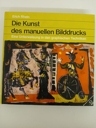 Die Kunst des manuellen Bilddrucks. Eine Unterweisung in den grafischen Techniken