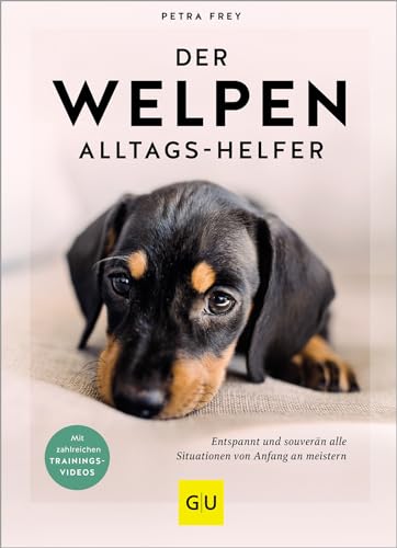 Der Welpen-Alltags-Helfer: Entspannt und souverän alle Situationen von Anfang an meistern. Mit zahlreichen Trainingsvideos (GU Welpen)