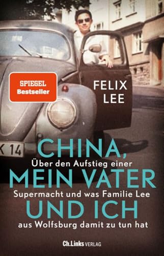 China, mein Vater und ich: Über den Aufstieg einer Supermacht und was Familie Lee aus Wolfsburg damit zu tun hat