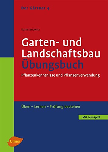 Der Gärtner 4. Garten- und Landschaftsbau. Übungsbuch: Pflanzenkenntnisse und Pflanzenverwendung. Üben, lernen, Prüfung bestehen