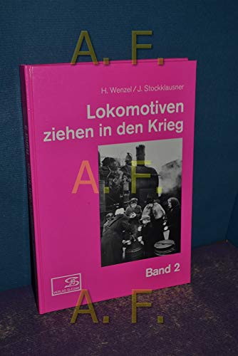 Lokomotiven ziehen in den Krieg. Fotos aus dem Eisenbahnbetrieb im Zweiten Weltkrieg
