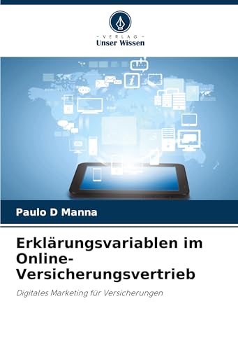 Erklärungsvariablen im Online-Versicherungsvertrieb: Digitales Marketing für Versicherungen