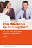 Vom Mitarbeiter zur Führungskraft: Die erste Führungsaufgabe erfolgreich übernehmen (dtv Beck Wirtschaftsberater)