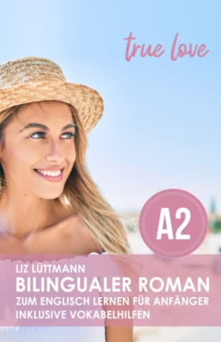 Bilingualer Roman zum Englisch lernen für Anfänger: true love