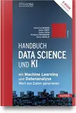 Handbuch Data Science und KI: Mit Machine Learning und Datenanalyse Wert aus Daten generieren