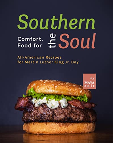 Southern Comfort, Food for the Soul: All-American Recipes for Martin Luther King Jr. Day (English Edition)