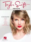 Taylor Swift for Flute - 33 Songs Songs Arranged for Flute: 33 Songs Songs Arranged for Flute