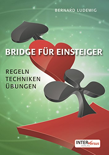 Bridge für Einsteiger: Regeln - Techniken - Übungen