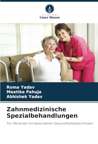 Zahnmedizinische Spezialbehandlungen: Für Personen mit besonderen Gesundheitsbedürfnissen