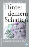 Hinter deinem Schatten: Mein Leben in der emotionalen Abhängigkeit