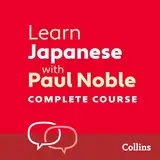 Learn Japanese with Paul Noble for Beginners – Complete Course: Japanese Made Easy with Your Personal Language Coach