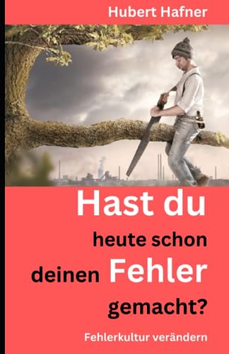 Hast du heute schon deinen Fehler gemacht?: Fehlerkultur verändern