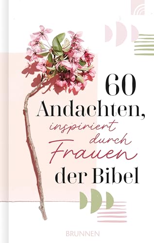 60 Andachten, inspiriert durch Frauen der Bibel: Kurze Texten über bekannte und unbekannte Frauen der Bibel, über Heldinnen, Mütter, Singles und Witwen, mit praktischen Ratschlägen für den Alltag.