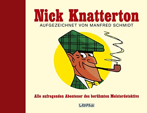 Nick Knatterton: Alle aufregenden Abenteuer des berühmten Meisterdetektivs