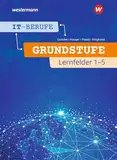 IT-Berufe: Grundstufe Lernfelder 1-5 Schulbuch