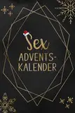 Sex Adventskalender: für Paare | mit 24 sexy Aufgaben die euch die Adventszeit versüßen | Erotisches Geschenk für deinen Partner oder deine Partnerin