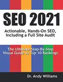 SEO 2021: Actionable, Hands-on SEO, Including a Full Site Audit (Webmaster Series)