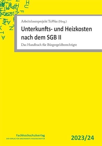 Unterkunfts- und Heizkosten nach dem SGB II: Das Handbuch für Bürgergeldberechtigte