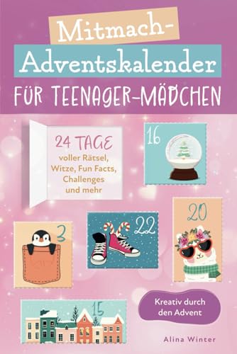 Mitmach-Adventskalender für Teenager Mädchen. Kreativ durch den Advent. 24 Tage voller Rätsel, Witze, Fun Facts, Challenges und mehr.