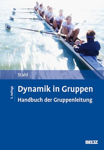 Dynamik in Gruppen: Handbuch der Gruppenleitung