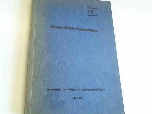 Ehrengerichtliche Entscheidungen. Auswahl aus den Entscheidungen des Bundesgerichtshofs (Senat für Anwaltssachen) und der Ehrengerichtshöfe sowie der Ehrengerichte der Rechtsanwaltschaft des Bundesgebietes