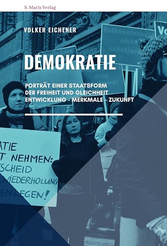 Demokratie: Porträt einer Staatsform der Freiheit und Gleichheit. Entwicklung – Merkmale – Zukunft (Neue Reihe Sachbuch 8)