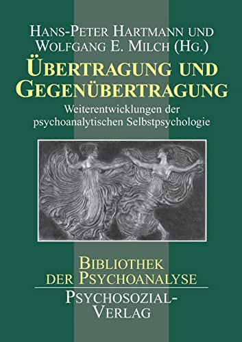 Übertragung und Gegenübertragung: Weiterentwicklungen der psychoanalytischen Selbstpsychologie