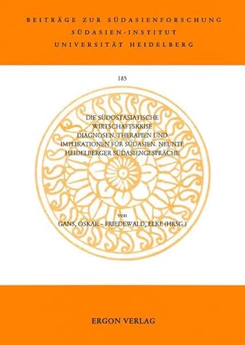 Die südostasiatische Wirtschaftskrise: Diagnosen, Therapien und Implikationen für Südasien. Neunte Heidelberger Südasiengespräche (Beiträge zur Südasienforschung - BSAF, Band 185)