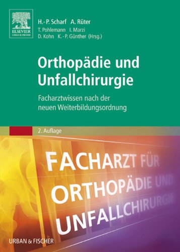 Orthopädie und Unfallchirurgie: Facharztwissen nach der neuen Weiterbildungsordnung (MONOGRAPHIE - Fachbuch - Urban & Fischer-Verlag)