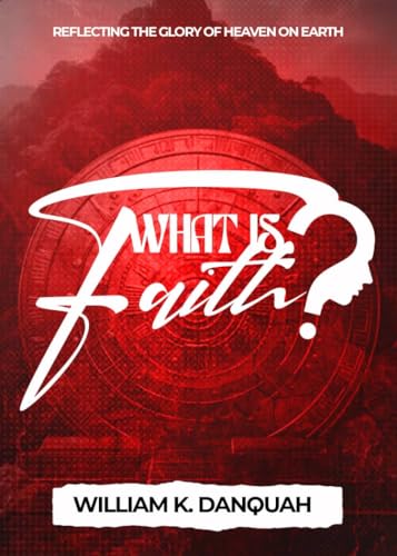 What Faith Is: The Faith Dimension, Source of faith, The power of believing, Strong faith, Your two worlds, Voice of victory, living successful life, the ... of faith, Stand in faith (English Edition)