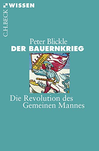 Der Bauernkrieg: Die Revolution des Gemeinen Mannes (Beck'sche Reihe)