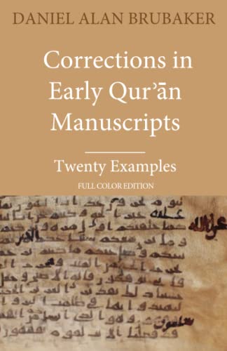 Corrections in Early Qurʾān Manuscripts: Twenty Examples (FULL COLOR EDITION) (Quran Manuscript Change Studies, Band 1)