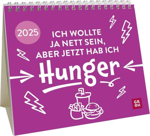 Mini-Kalender 2025: Ich wollte ja nett sein, aber jetzt hab ich Hunger: Kleiner Tischkalender mit lustigen Sprüchen | Mit Monatskalendarium | Witziges Geschenk zu Weihnachten