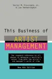 This Business of Artist Management: The Standard Reference to All Phases of Managing a Musician's Career from Both the Artist's and Manager's Point of View (English Edition)