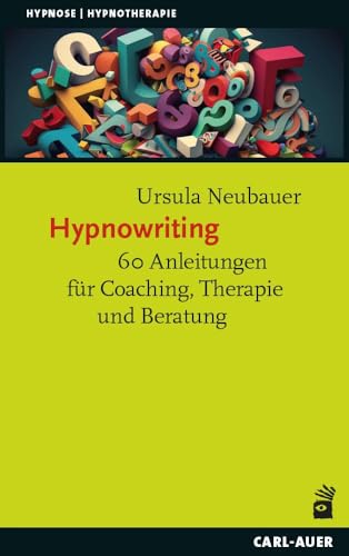 Hypnowriting: 60 Anleitungen für Coaching, Therapie und Beratung (Hypnose und Hypnotherapie)